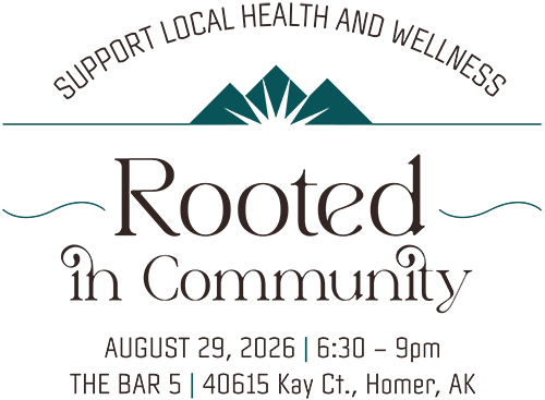 Rooted in Community - August 29, 2026, 6:30 - 9 pm at The Bar 5, 40615 Kay Ct., Homer, AK - Event Invite